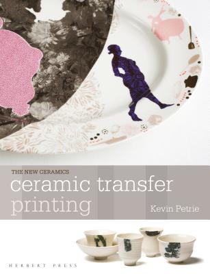 Ceramic Transfer Printing - Petrie, Kevin