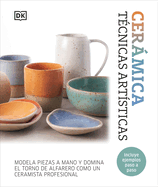 Ceramica. Tecnicas Artisticas (Complete Pottery Techniques)