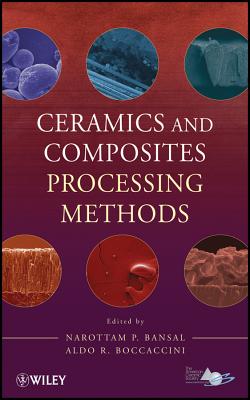 Ceramics and Composites Processing Methods - Bansal, Narottam P (Editor), and Boccaccini, Aldo R (Editor)