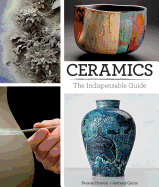 Ceramics: The Indispensable Guide