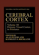 Cerebral Cortex: Volume 10 Primary Visual Cortex in Primates