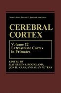 Cerebral Cortex: Volume 12: Extrastriate Cortex in Primates