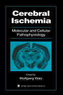 Cerebral Ischemia: Molecular and Cellular Pathophysiology