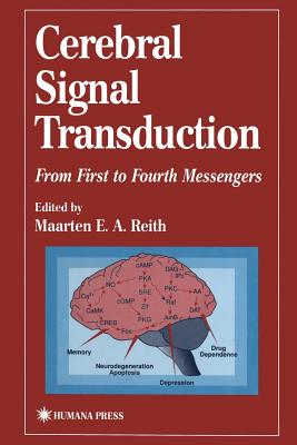 Cerebral Signal Transduction: From First to Fourth Messengers - Reith, Maarten E a (Editor)