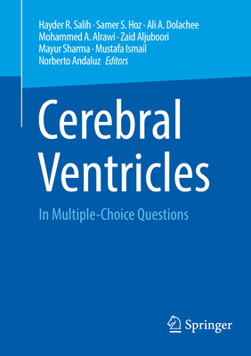 Cerebral Ventricles: In Multiple-Choice Questions - Salih, Hayder R (Editor), and Hoz, Samer S (Editor), and Dolachee, Ali A (Editor)