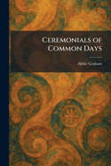 Ceremonials of Common Days