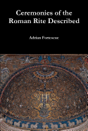 Ceremonies of the Roman Rite Described