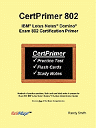 Certprimer 802: IBM Lotus Notes Domino Exam 802 Certification Primer