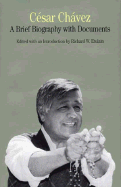 Cesar Chavez: A Brief Biography with Documents