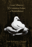 Cesar Chavez and the Common Sense of Nonviolence