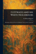 Cetywayo and His White Neighbours