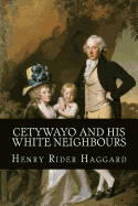 Cetywayo and His White Neighbours