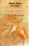 Ceux Qui Parlent Au Bord de La Pierre: Roman
