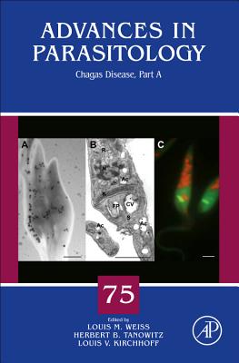 Chagas Disease: Part A - Tanowitz, Herbert B. (Volume editor), and Weiss, Louis M., MD, MPH (Volume editor), and Kirchhoff, Louis V (Volume editor)