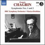 Chagrin: Symphonies Nos. 1 and 2