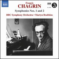 Chagrin: Symphonies Nos. 1 and 2 - BBC Symphony Orchestra; Martyn Brabbins (conductor)