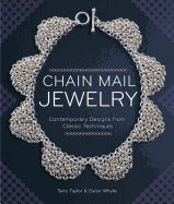 Chain Mail Jewelry: Contemporary Designs from Classic Techniques