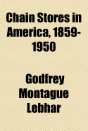 Chain Stores in America, 1859-1950