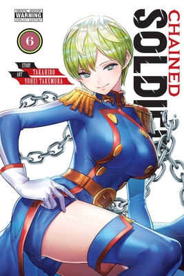 Chained Soldier, Vol. 6 - Takahiro, and Takemura, Yohei, and Dashiell, Christine (Translated by)
