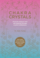 Chakra Crystals: Promote balance and self-healing through crystal meditations