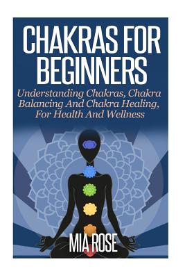 Chakras For Beginners - Rose, Mia