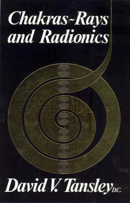 Chakras: Rays and Radionics - Tansley, David
