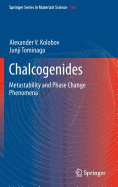 Chalcogenides: Metastability and Phase Change Phenomena
