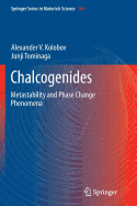 Chalcogenides: Metastability and Phase Change Phenomena