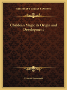 Chaldean Magic its Origin and Development