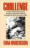 Challenge: A Man's Adventures and Love During an Exhaustive Odyssey