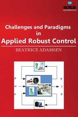 Challenges and Paradigms in Applied Robust Control - Adamsen, Beatrice