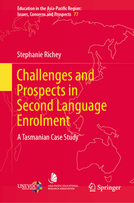 Challenges and Prospects in Second Language Enrolment: A Tasmanian Case Study - Richey, Stephanie