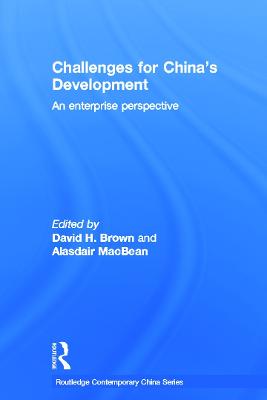Challenges for China's Development: An Enterprise Perspective - Brown, David (Editor), and MacBean, Alasdair (Editor)