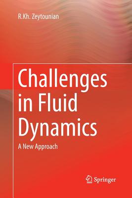 Challenges in Fluid Dynamics: A New Approach - Zeytounian, R Kh