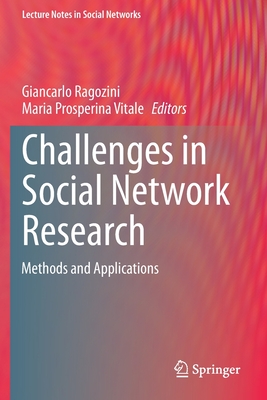 Challenges in Social Network Research: Methods and Applications - Ragozini, Giancarlo (Editor), and Vitale, Maria Prosperina (Editor)