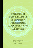 Challenges of Decoding Data in Spectroscopy, Reflectometry, X-Ray and Electron Diffraction