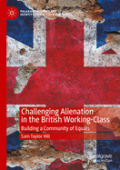 Challenging Alienation in the British Working-Class: Building a Community of Equals