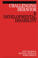 Challenging Behavior and Developmental Disability - Sigafoos, Jeff, and O'Reilly, Mark, and Arthur, Michael