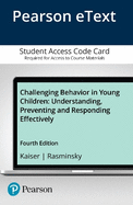 Challenging Behavior in Young Children: Understanding, Preventing and Responding Effectively, Enhanced Pearson Etext -- Access Card