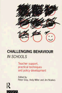 Challenging Behaviour in Schools: Teacher Support, Practical Techniques and Policy Development