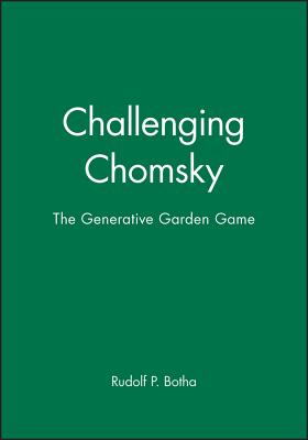 Challenging Chomsky: The Generative Garden Game - Botha, Rudolf P