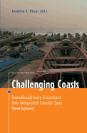 Challenging Coasts: Transdisciplinary Excursions Into Integrated Coastal Zone Development. Centre for Maritime Research, Mare Publication Series No. 1.