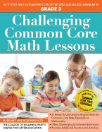 Challenging Common Core Math Lessons: Activities and Extensions for Gifted and Advanced Learners in Grade 3