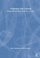 Challenging Early Learning: Helping Young Children Learn How to Learn