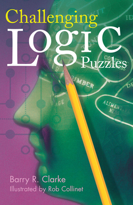 Challenging Logic Puzzles - Clarke, Barry R