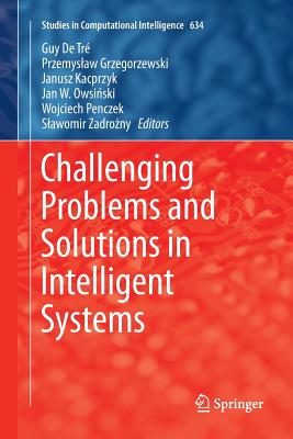 Challenging Problems and Solutions in Intelligent Systems - Tre, Guy De (Editor), and Grzegorzewski, Przemyslaw (Editor), and Kacprzyk, Janusz (Editor)