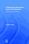 Challenging Southeast Asian Development: The Shadows of Success