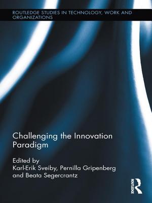 Challenging the Innovation Paradigm - Sveiby, Karl-Erik (Editor), and Gripenberg, Pernilla (Editor), and Segercrantz, Beata (Editor)