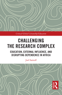 Challenging the Research Complex: Education, External Influence, and Disrupting Dependence in Africa