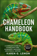 Chameleon Handbook: A Complete Guide to Chameleon Care, Husbandry, Breeding, and Ethical Keeping
